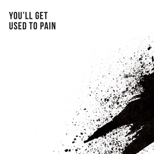  : You'll get used to Pain